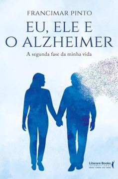 Imagem de EU, ELE E O ALZHEIMER - A SEGUNDA FASE DA MINHA VIDA