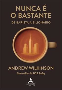 Imagem de NUNCA E O BASTANTE - DE BARISTA A BILIONARIO