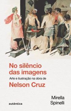 Imagem de NO SILENCIO DAS IMAGENS - ARTE E ILUSTRACAO NA OBRA DE NELSON CRUZ