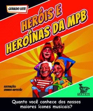 Imagem de HEROIS E HEROINAS DA MPB -  QUANTO VOCE CONHECE DOS NOSSOS MAIORES ICONES MUSICAIS