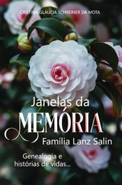 Imagem de JANELAS DA MEMORIA - FAMILIA LANZ SALIN -GENEALOGIA E HISTORIAS DE VIDAS...