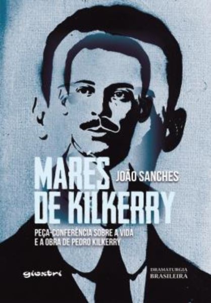 Picture of MARES DE KILKERRY - PECA-CONFERENCIA SOBRE A VIDA E A OBRA DE PEDRO KILKERRY