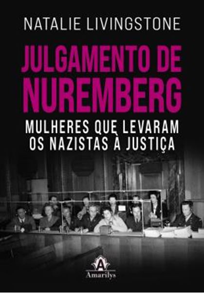Picture of JULGAMENTO DE NUREMBERG - MULHERES QUE LEVARAM OS NAZISTAS A JUSTICA