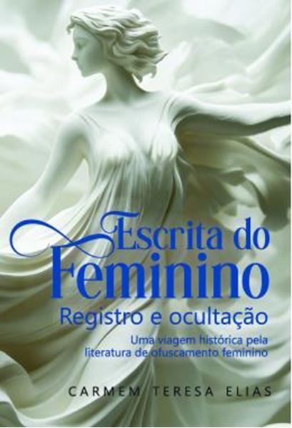 Picture of ESCRITA DO FEMININO - REGISTRO E OCULTACAO - UMA VIAGEM HISTORICA PELA LITERATURA DE OFUSCAMENTO FEMININO