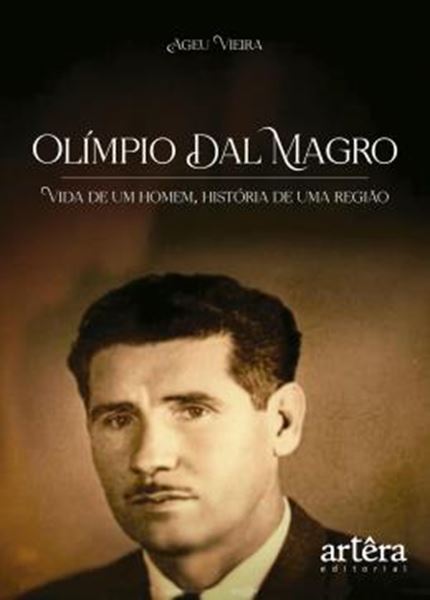Picture of OLIMPIO DAL MAGRO - VIDA DE UM HOMEM, HISTORIA DE UMA REGIAO