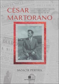 Imagem de CESAR MARTORANO - O CATARINENSE QUE SALVOU ASSIS CHATEAUBRIAND NA REVOLUCAO DE 30