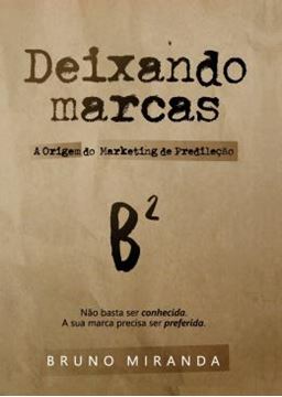Imagem de DEIXANDO MARCAS - A ORIGEM DO MARKETING DE PREDILECAO