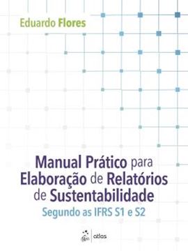 Imagem de MANUAL PRATICO PARA ELABORACAO DE RELATORIOS DE SUSTENTABILIDADE: SEGUNDO AS IFRS S1 E S2
