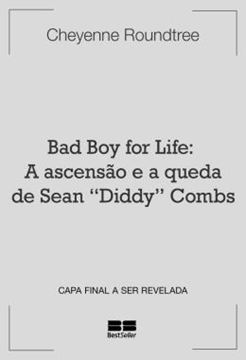 Imagem de BAD BOY FOR LIFE: A ASCENSAO E A QUEDA DE SEAN “DIDDY” COMBS