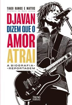 Imagem de DJAVAN: DIZEM QUE O AMOR ATRAI - A BIOGRAFIA REPORTAGEM