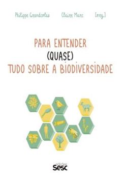 Imagem de PARA ENTENDER (QUASE) TUDO SOBRE A BIODIVERSIDADE