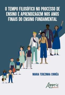 Imagem de O TEMPO FILOSOFICO NO PROCESSO DE ENSINO E APRENDIZAGEM NOS ANOS FINAIS DO ENSINO FUNDAMENTAL