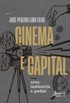 Imagem de CINEMA E CAPITAL - ARTE, INDUSTRIA E PODER