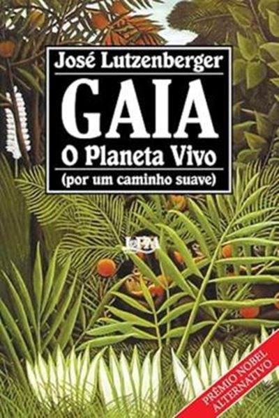 Picture of GAIA - UM PLANETA VIVO ( POR UM CAMINHO SUAVE)
